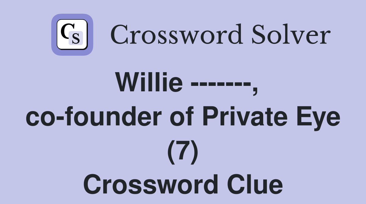 Willie -------, co-founder of Private Eye (7) Crossword Clue