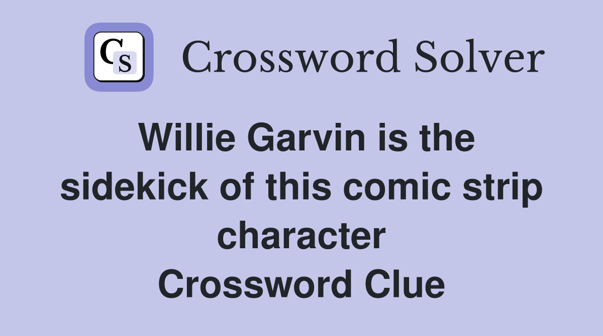 Willie Garvin is the sidekick of this comic strip character Crossword Clue