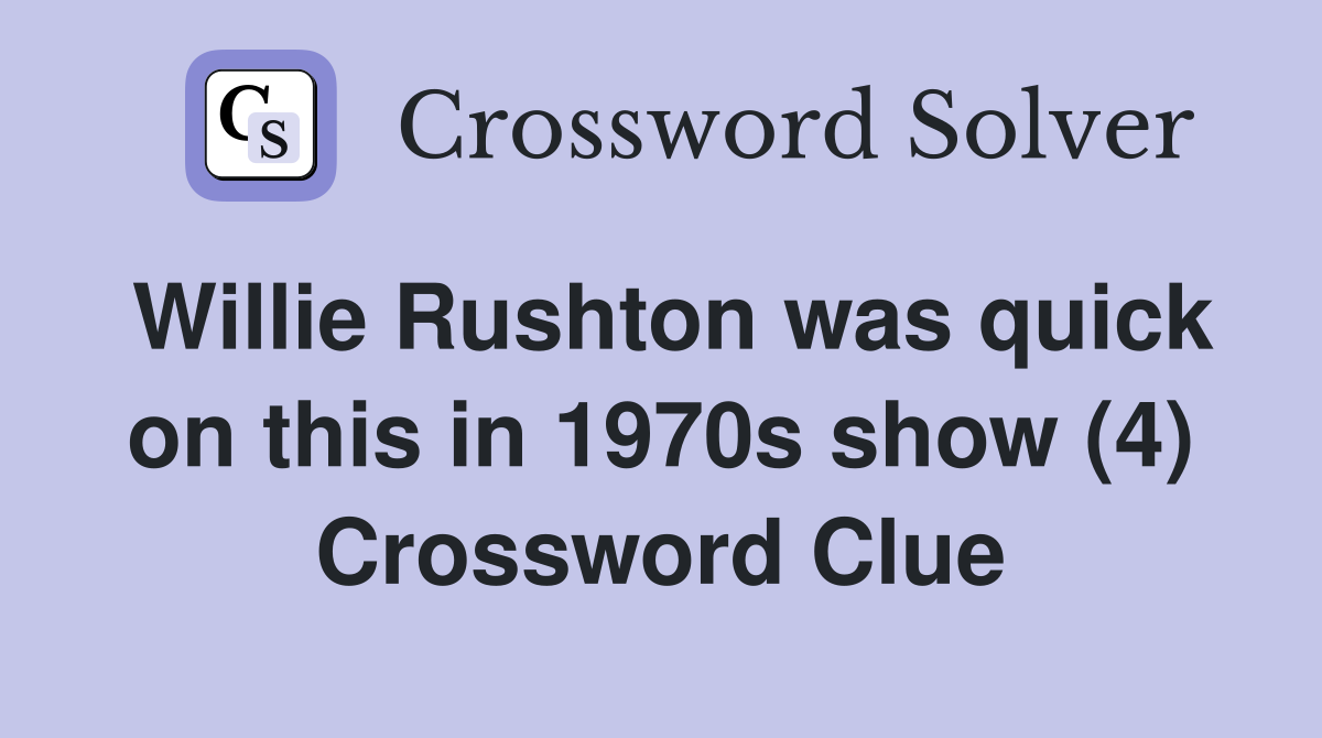 Willie Rushton was quick on this in 1970s show (4) Crossword Clue