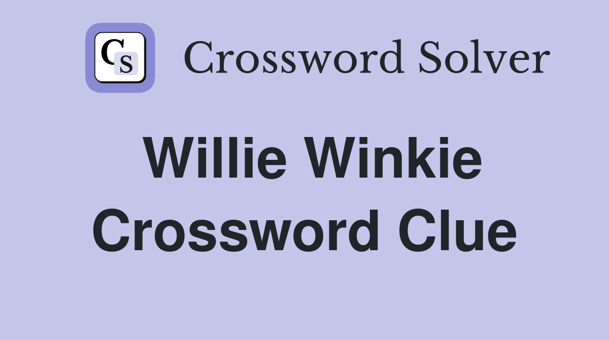 Willie Winkie Crossword Clue