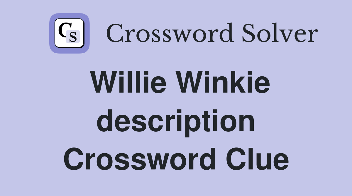 Willie Winkie description Crossword Clue