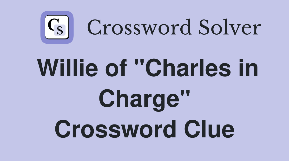 Willie of "Charles in Charge" Crossword Clue