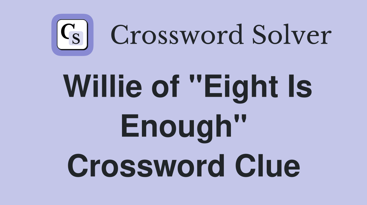 Willie of "Eight Is Enough" Crossword Clue