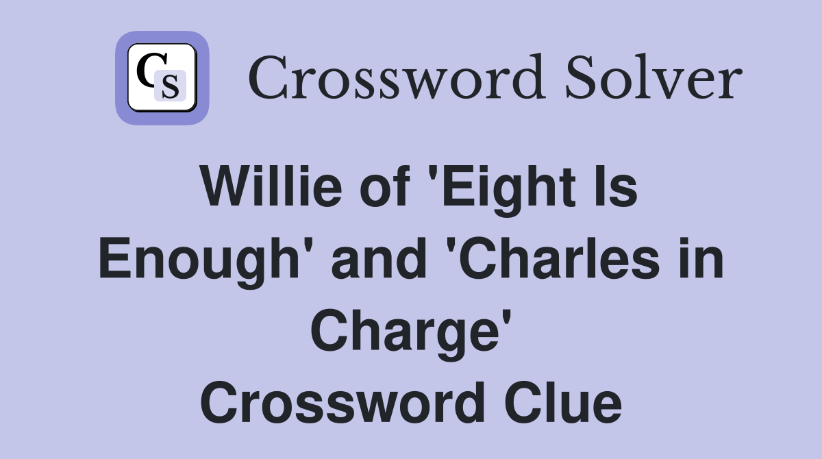 Willie of 'Eight Is Enough' and 'Charles in Charge' Crossword Clue