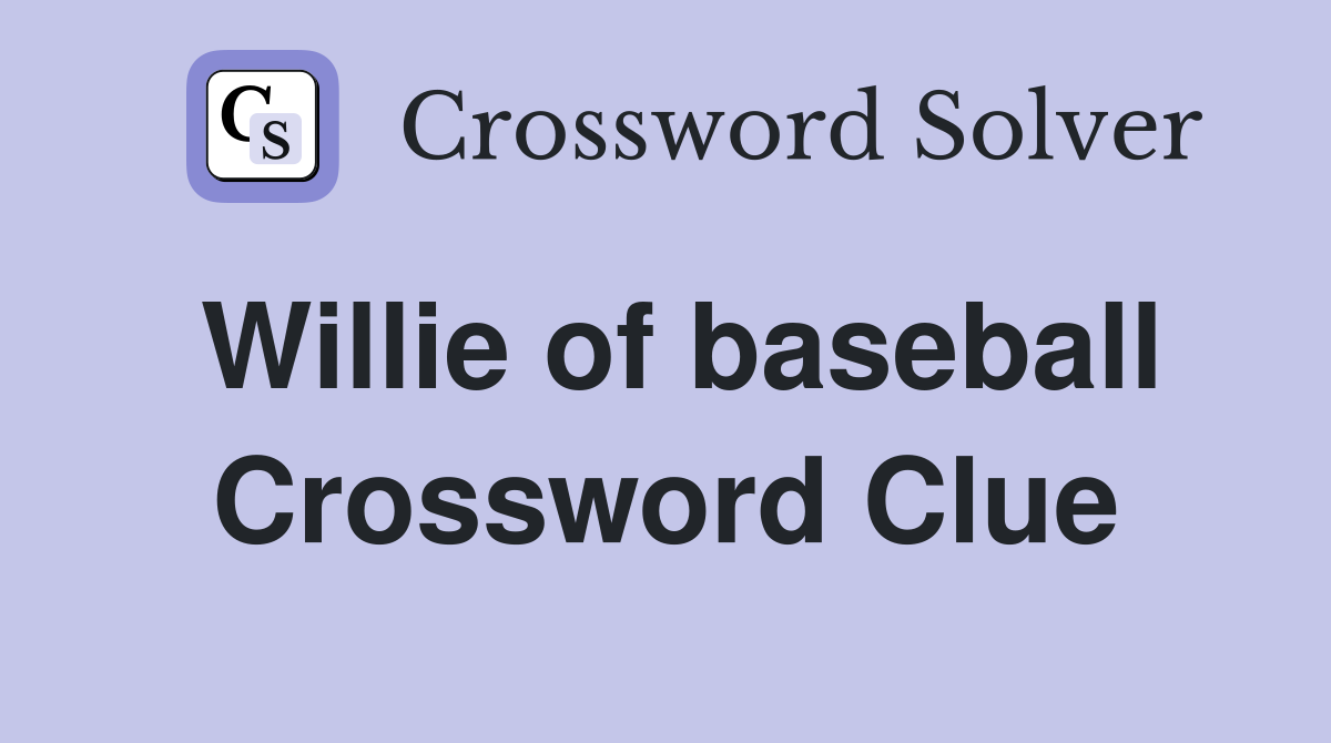Willie of baseball Crossword Clue