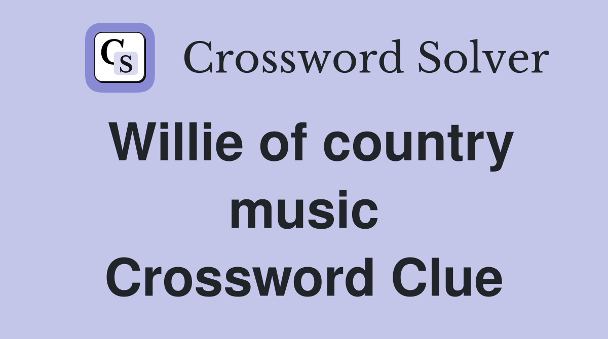 Willie of country music Crossword Clue