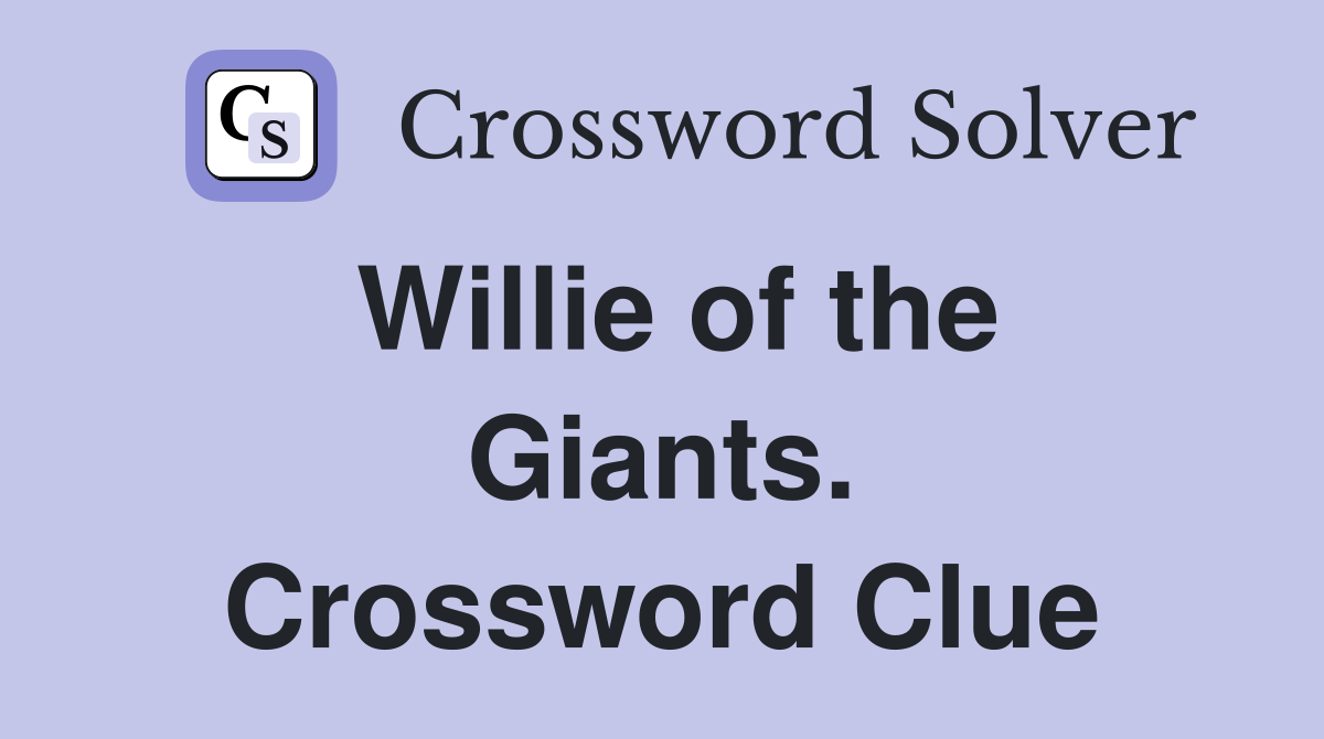 Willie of the Giants. Crossword Clue