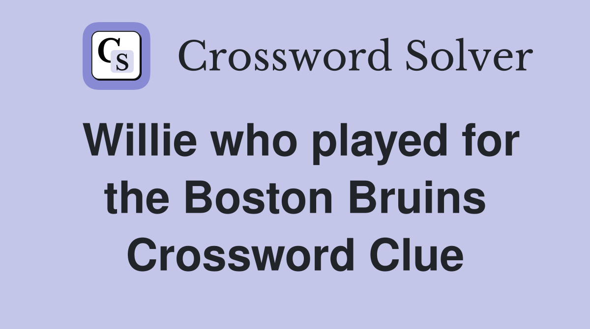 Willie who played for the Boston Bruins Crossword Clue