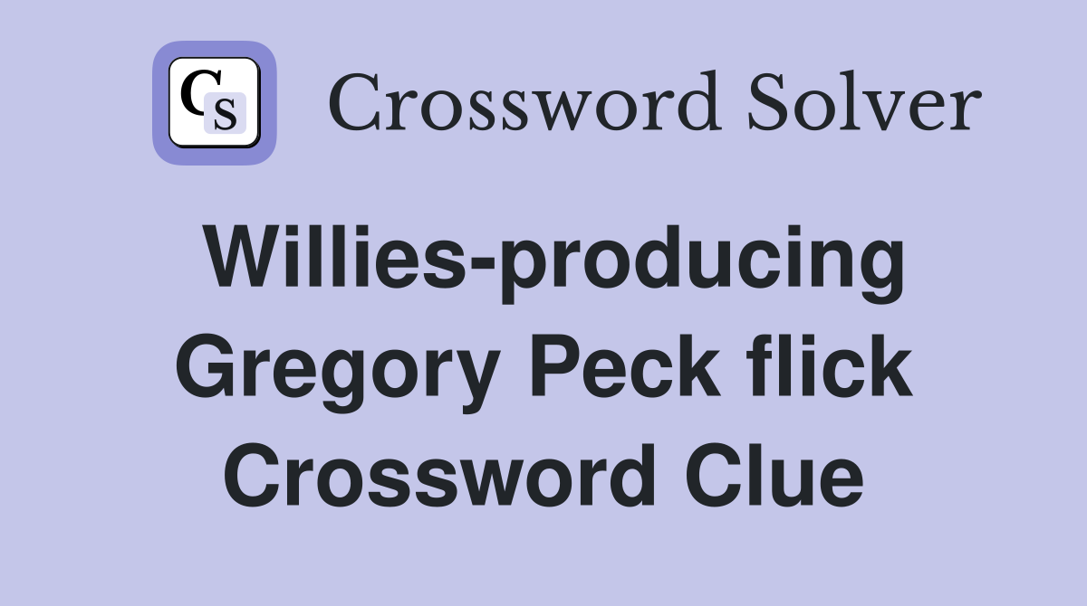 Willies-producing Gregory Peck flick Crossword Clue