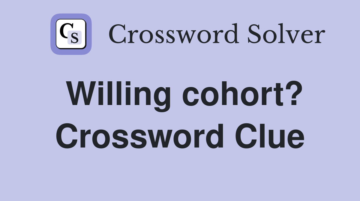 Willing cohort? Crossword Clue
