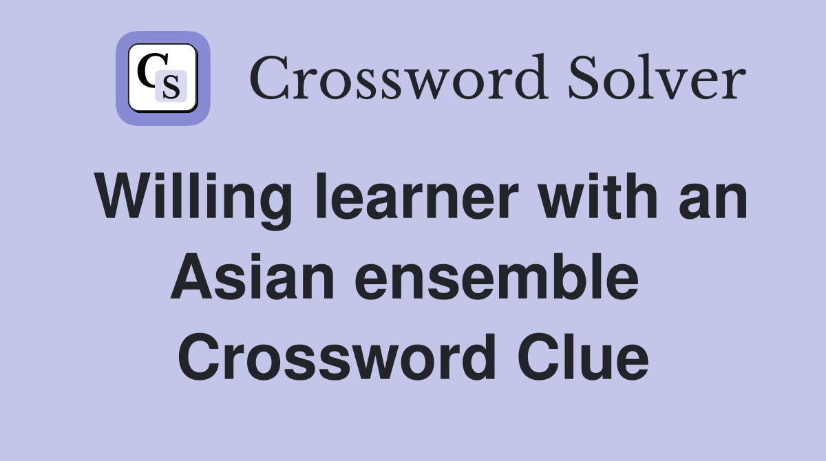 Willing learner with an Asian ensemble  Crossword Clue