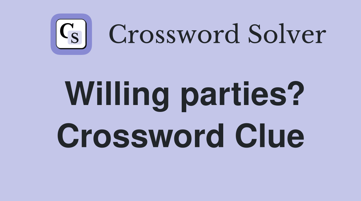 Willing parties? Crossword Clue