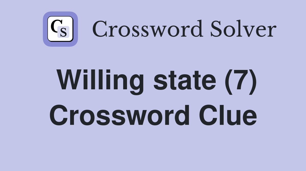 Willing state (7) Crossword Clue