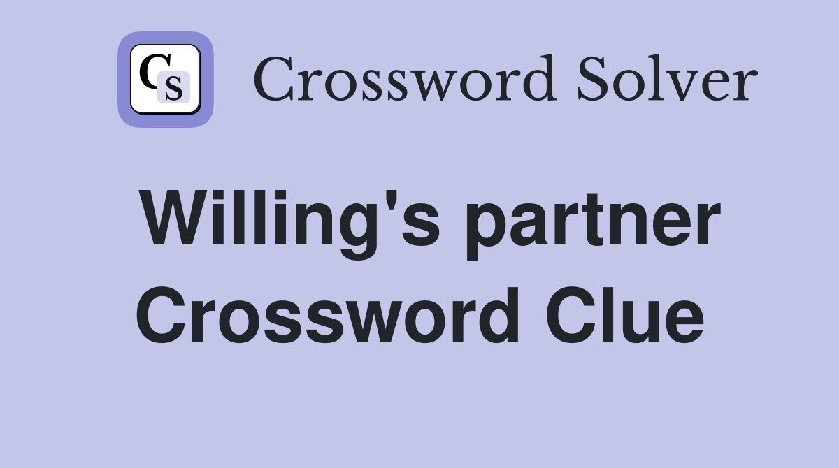Willing's partner Crossword Clue