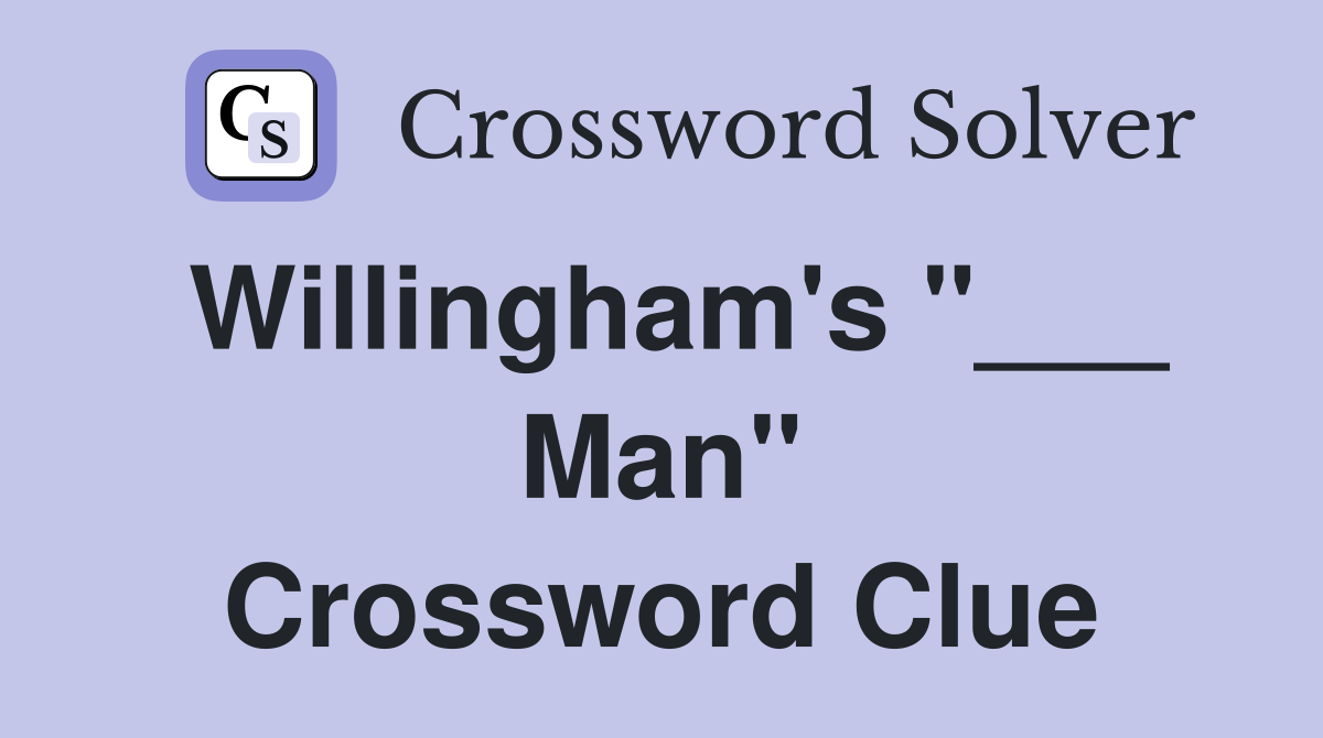 Willingham's "___ Man" Crossword Clue