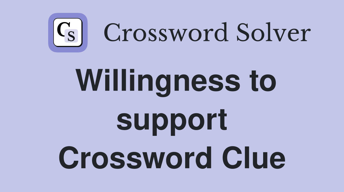 Willingness to support Crossword Clue