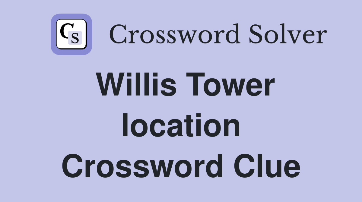 Willis Tower location Crossword Clue