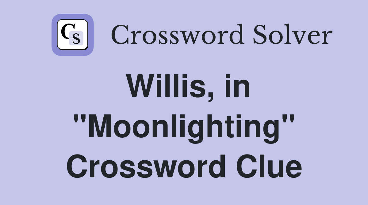 Willis, in "Moonlighting" Crossword Clue