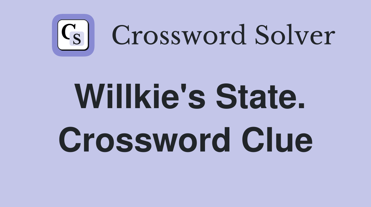 Willkie's State. Crossword Clue