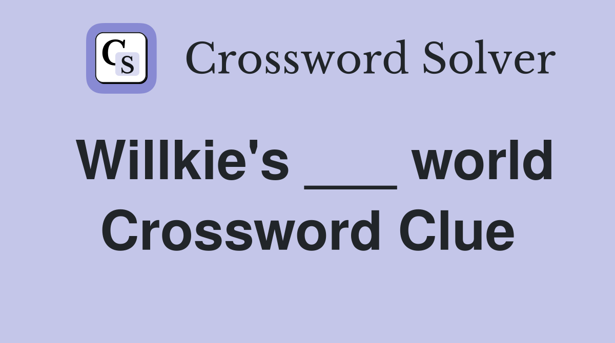 Willkie's ___ world Crossword Clue