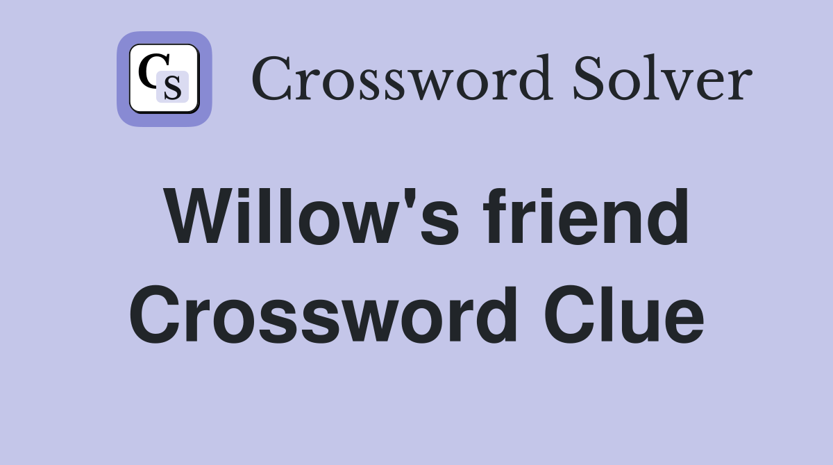 Willow's friend Crossword Clue