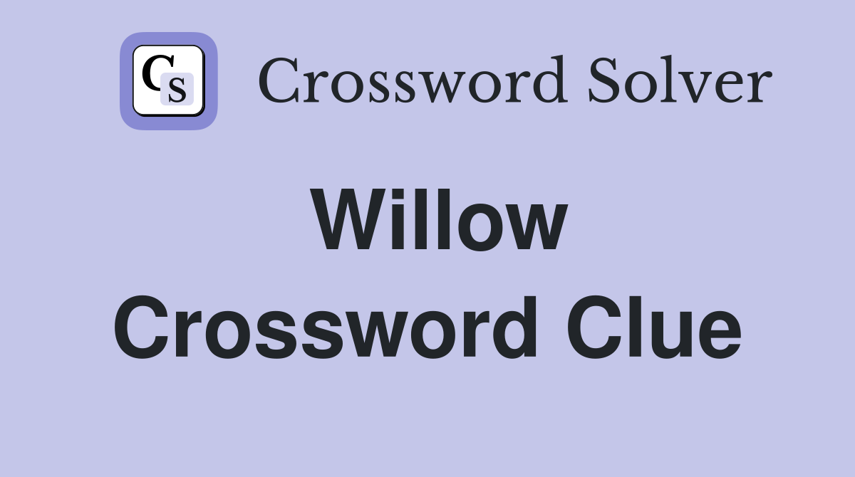 Willow Crossword Clue Answers Crossword Solver