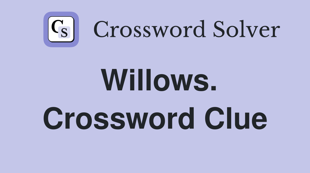 Willows. Crossword Clue
