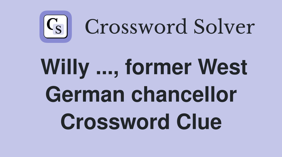 Willy ..., former West German chancellor Crossword Clue