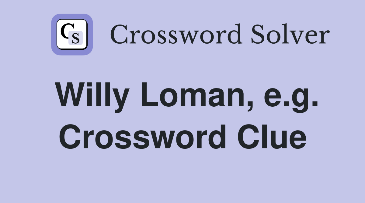 Willy Loman, e.g. Crossword Clue