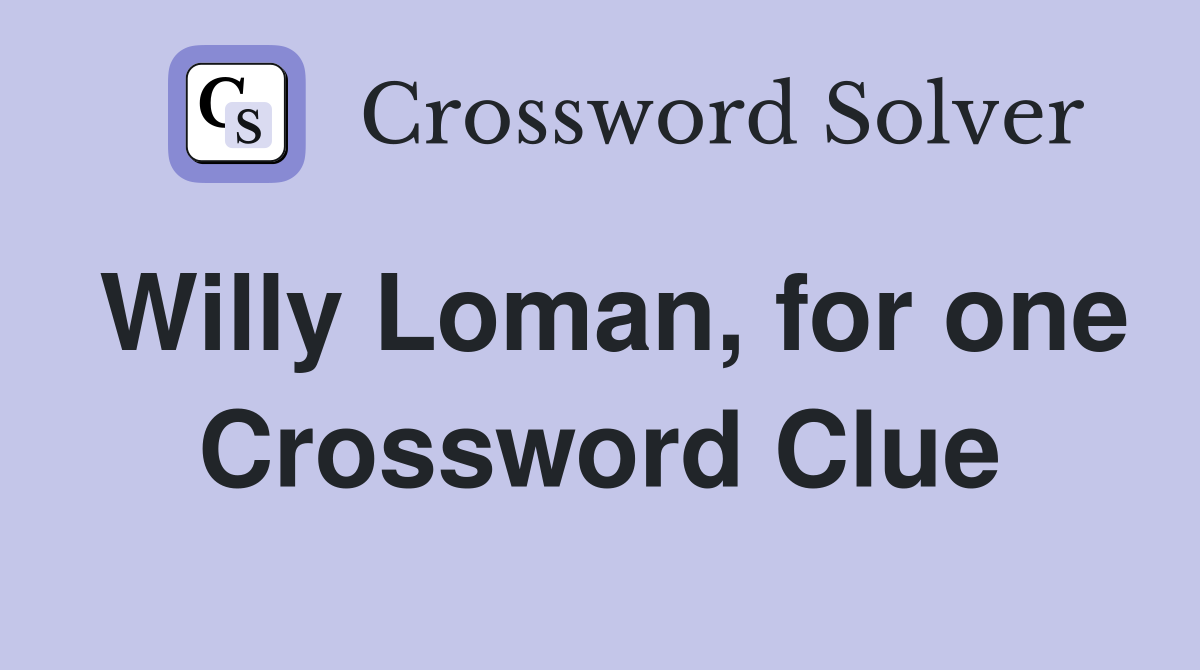 Willy Loman, for one Crossword Clue