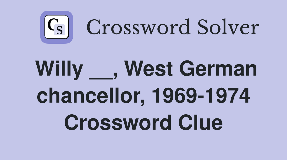 Willy __, West German chancellor, 1969-1974 Crossword Clue