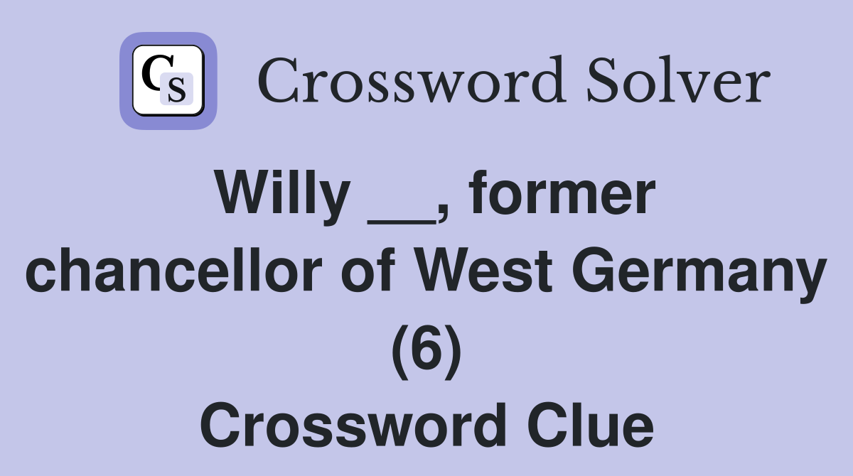 Willy __, former chancellor of West Germany (6) Crossword Clue