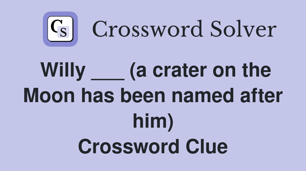 Willy ___ (a crater on the Moon has been named after him) Crossword Clue