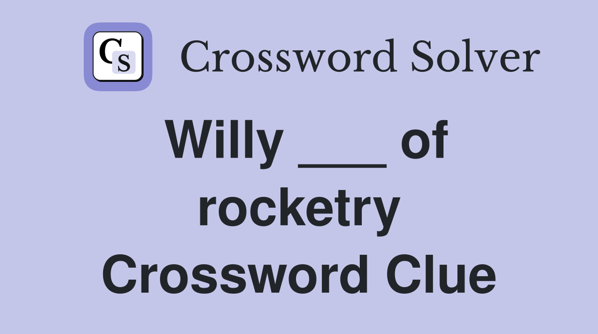Willy ___ of rocketry Crossword Clue