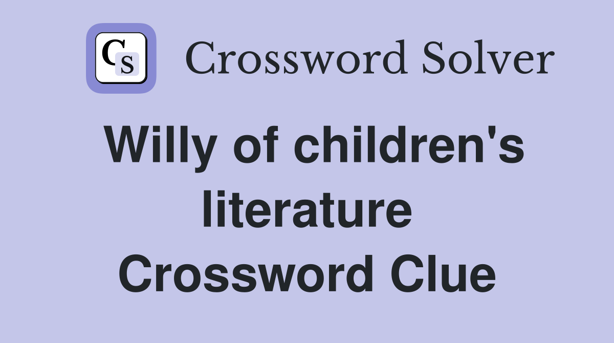 Willy of children's literature Crossword Clue