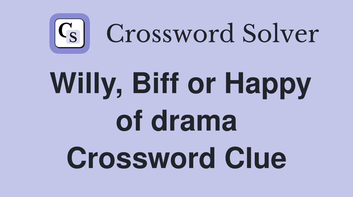 Willy, Biff or Happy of drama Crossword Clue