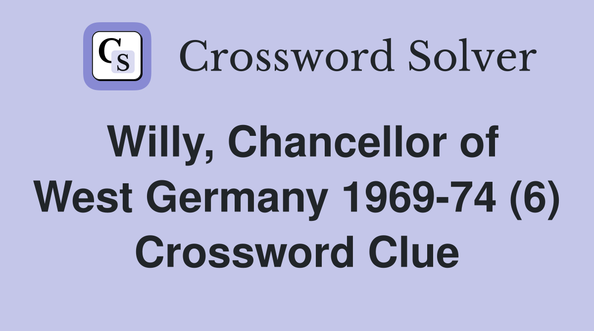 Willy, Chancellor of West Germany 1969-74 (6) Crossword Clue