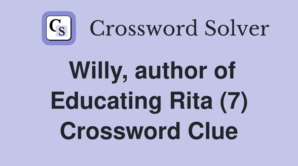 Willy, author of Educating Rita (7) Crossword Clue