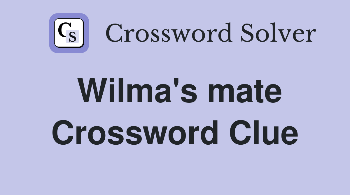 Wilma's mate Crossword Clue