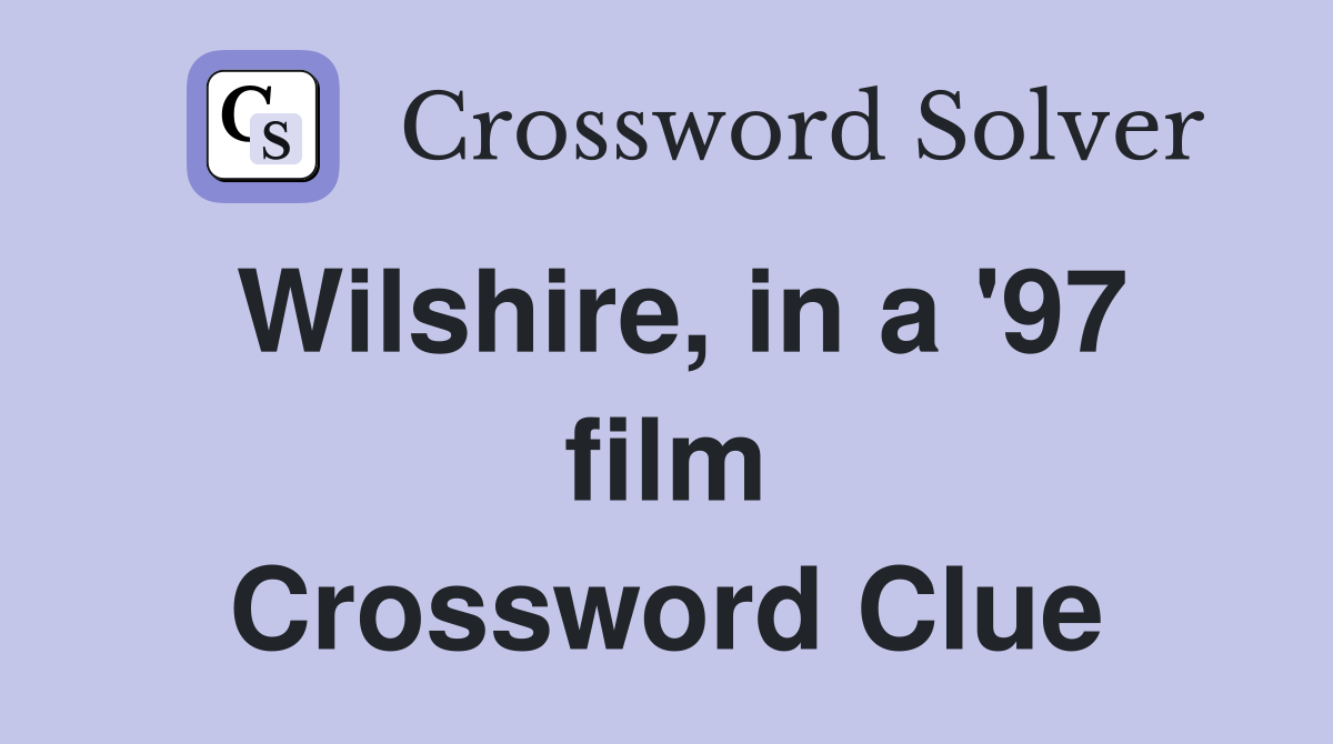 Wilshire, in a '97 film Crossword Clue
