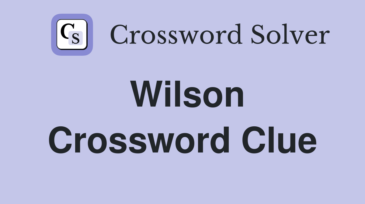 Wilson Crossword Clue