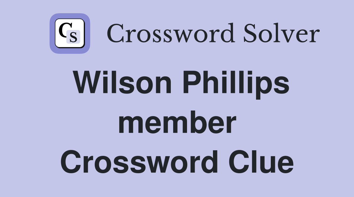 Wilson Phillips member Crossword Clue