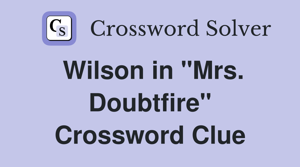 Wilson in "Mrs. Doubtfire" Crossword Clue