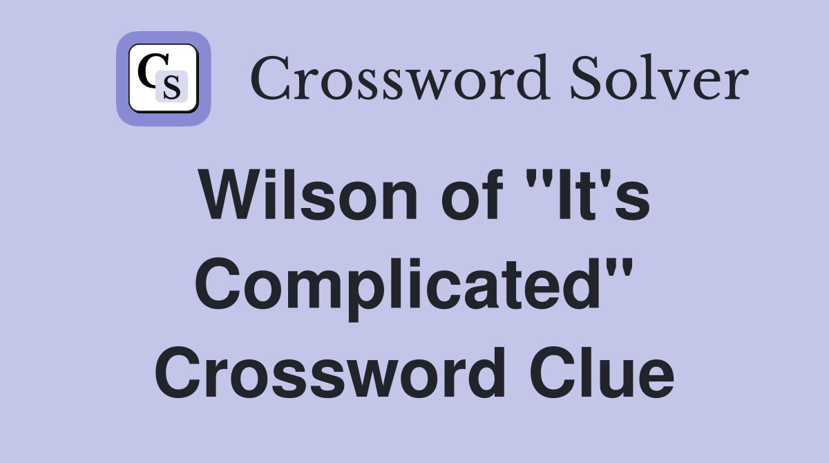 Wilson of "It's Complicated" Crossword Clue
