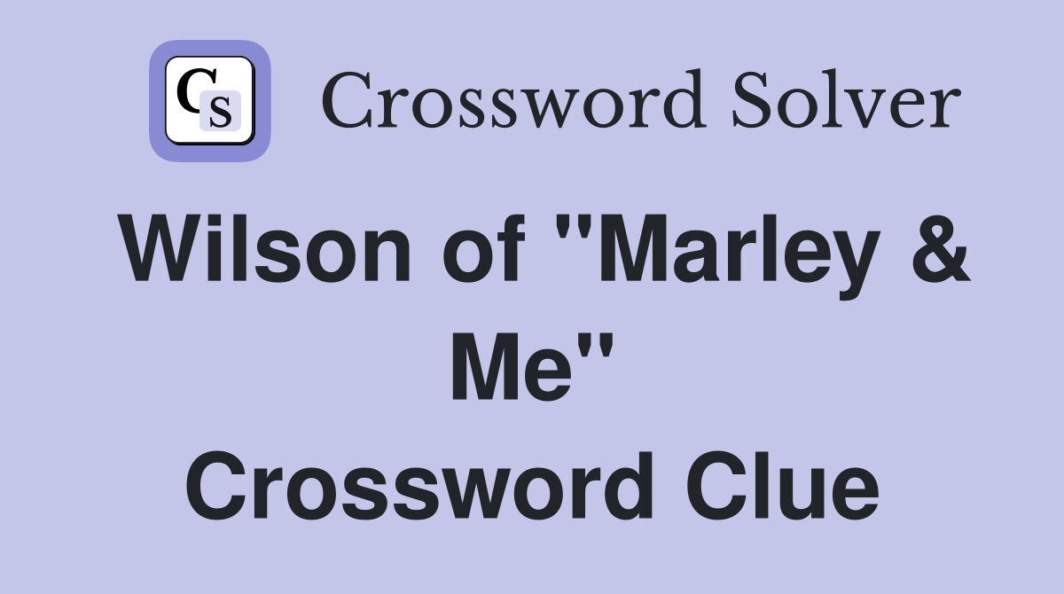 Wilson of "Marley & Me" Crossword Clue