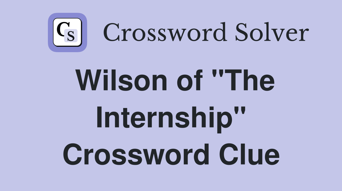 Wilson of "The Internship" Crossword Clue