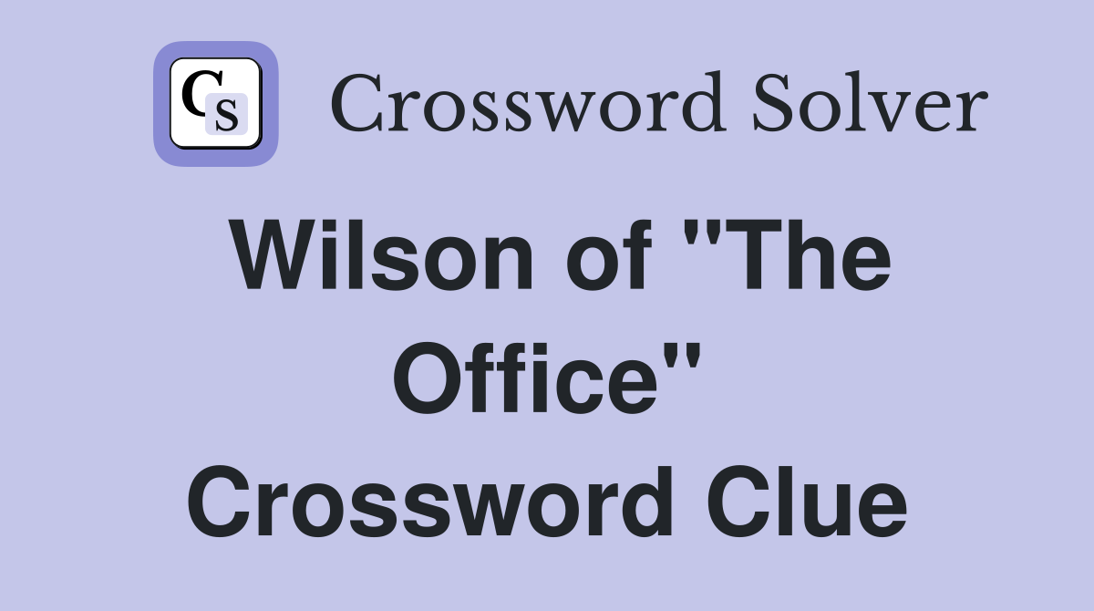 Wilson of "The Office" Crossword Clue