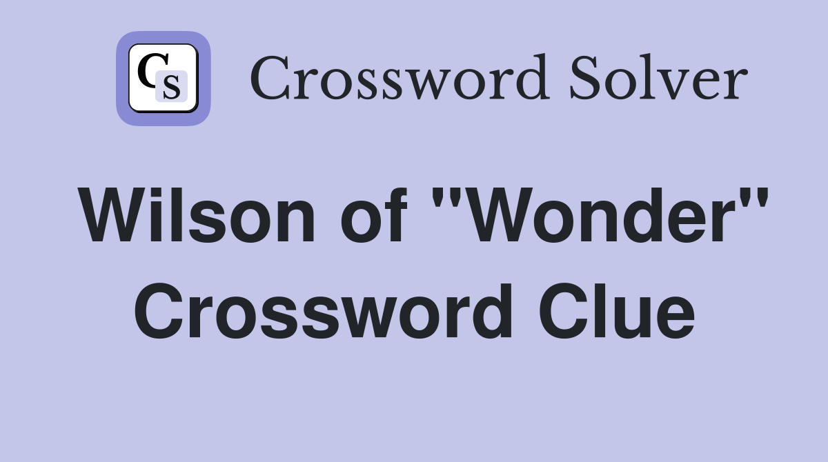 Wilson of "Wonder" Crossword Clue