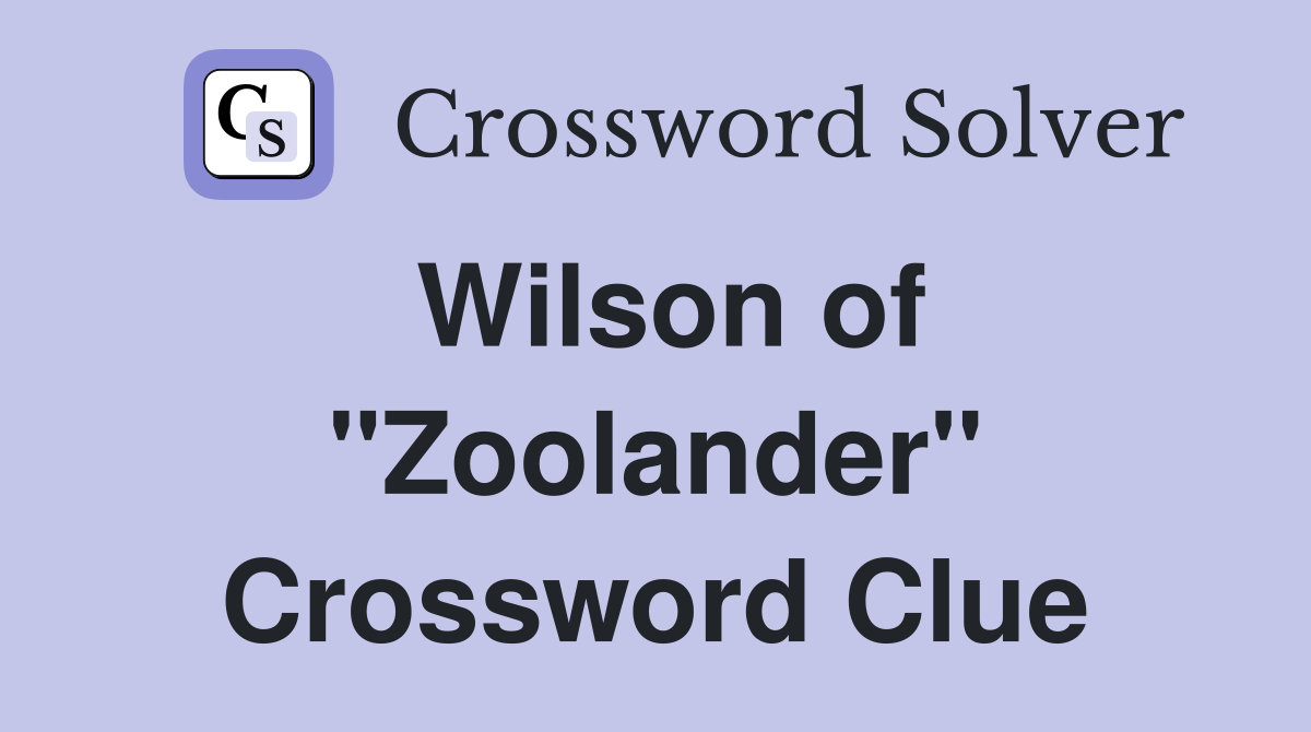 Wilson of "Zoolander" Crossword Clue
