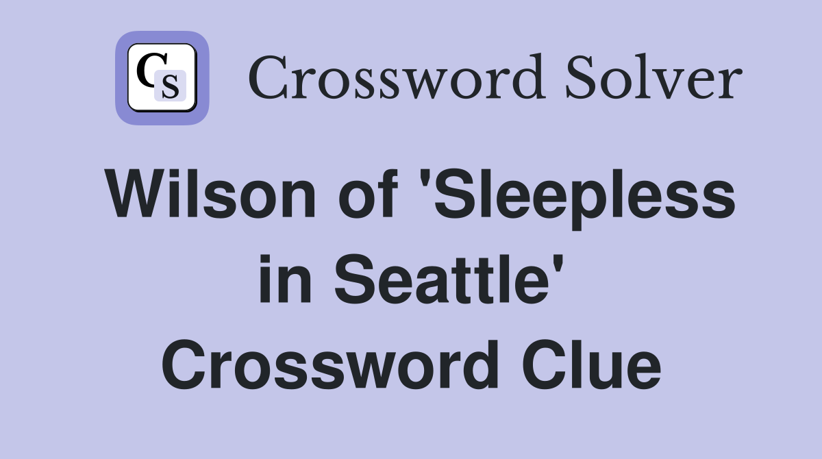 Wilson of 'Sleepless in Seattle' Crossword Clue